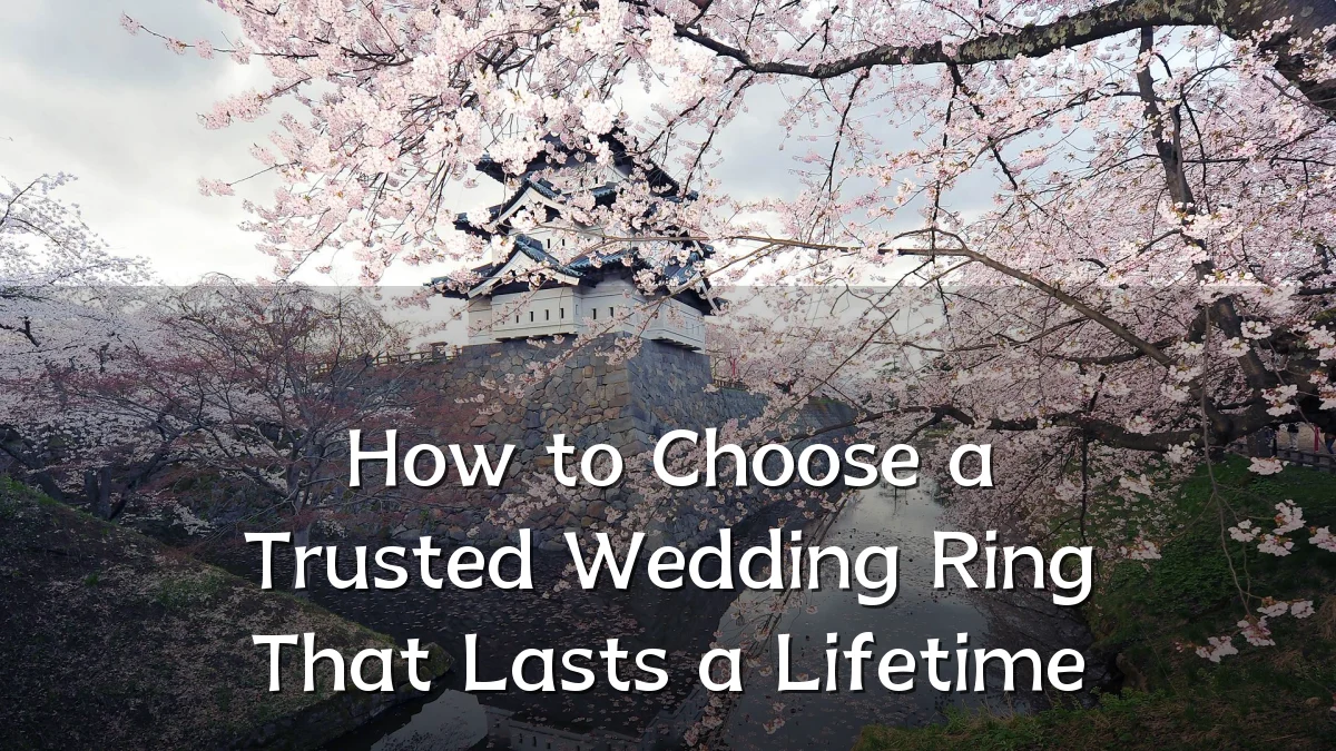 How to Choose a Trusted Wedding Ring That Lasts a Lifetime