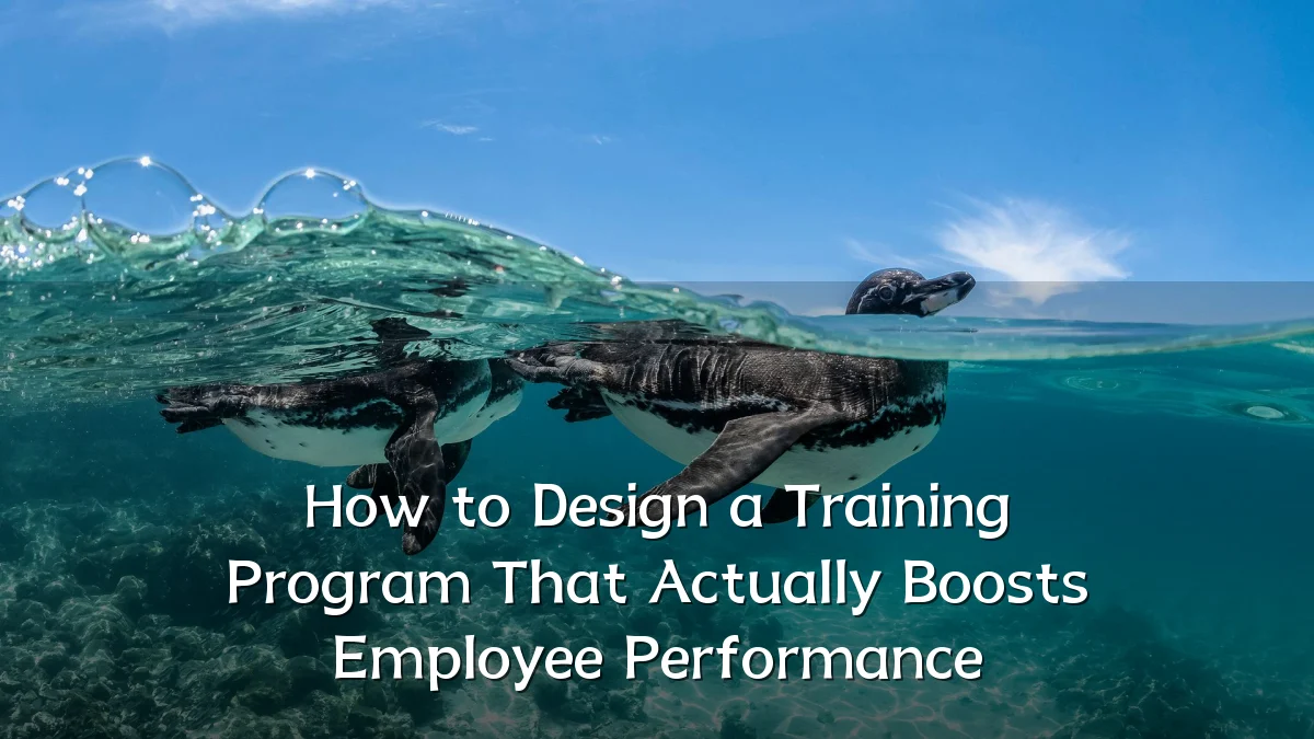 How to Design a Training Program That Actually Boosts Employee Performance