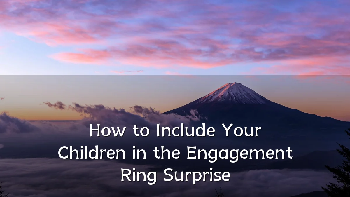 How to Include Your Children in the Engagement Ring Surprise