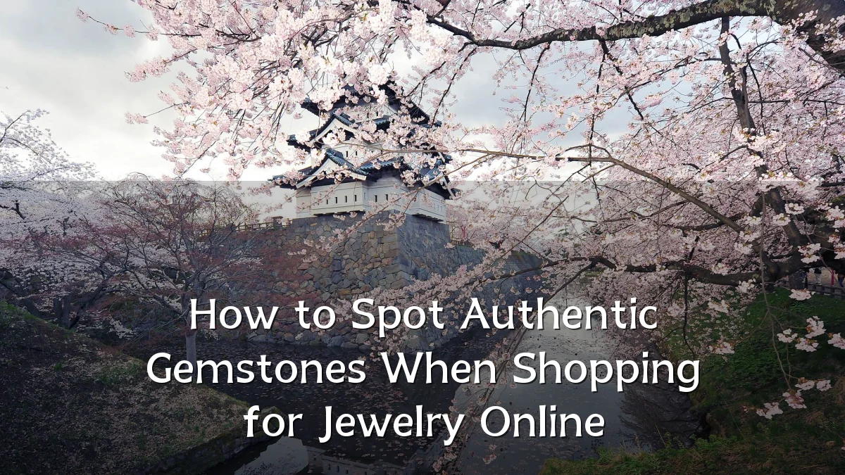 How to Spot Authentic Gemstones When Shopping for Jewelry Online