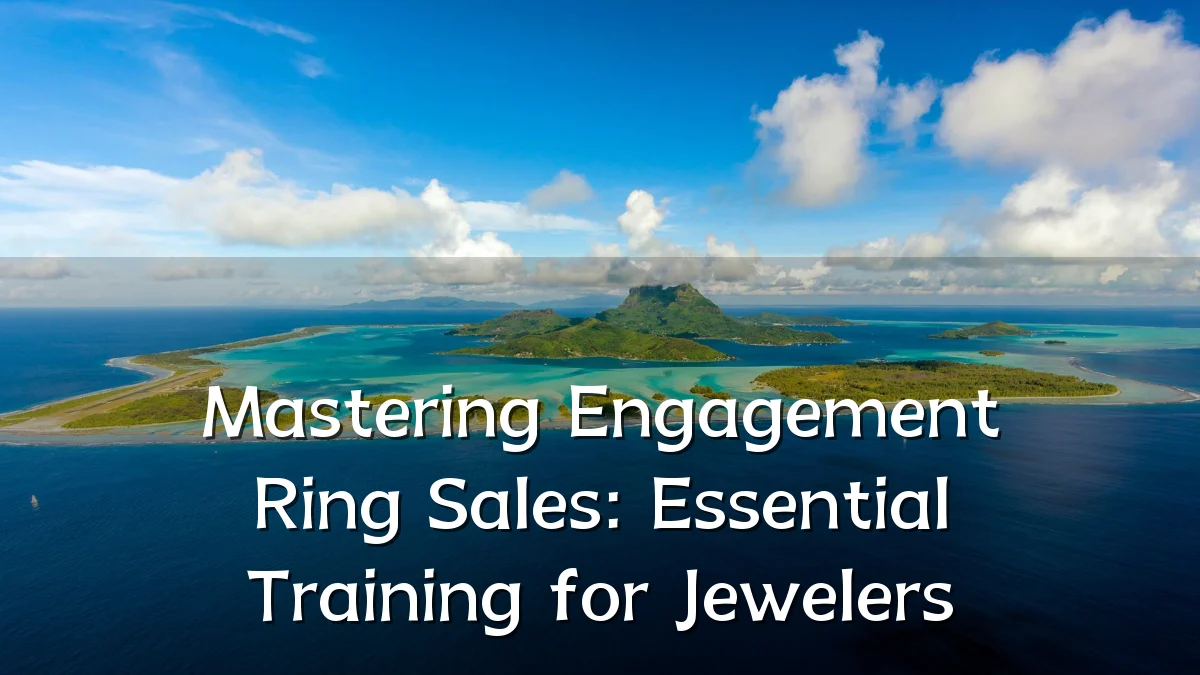 Mastering Engagement Ring Sales: Essential Training for Jewelers