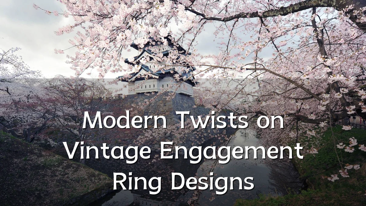 Modern Twists on Vintage Engagement Ring Designs