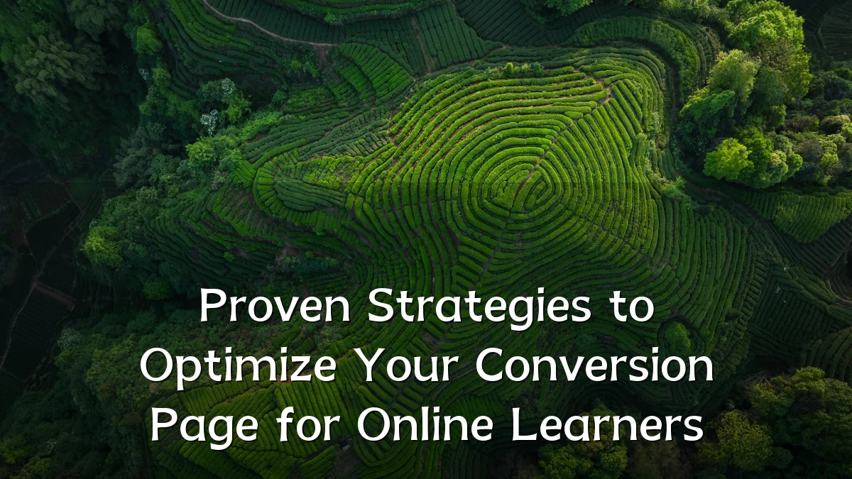 Proven Strategies to Optimize Your Conversion Page for Online Learners