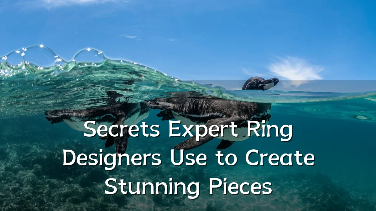 Secrets Expert Ring Designers Use to Create Stunning Pieces