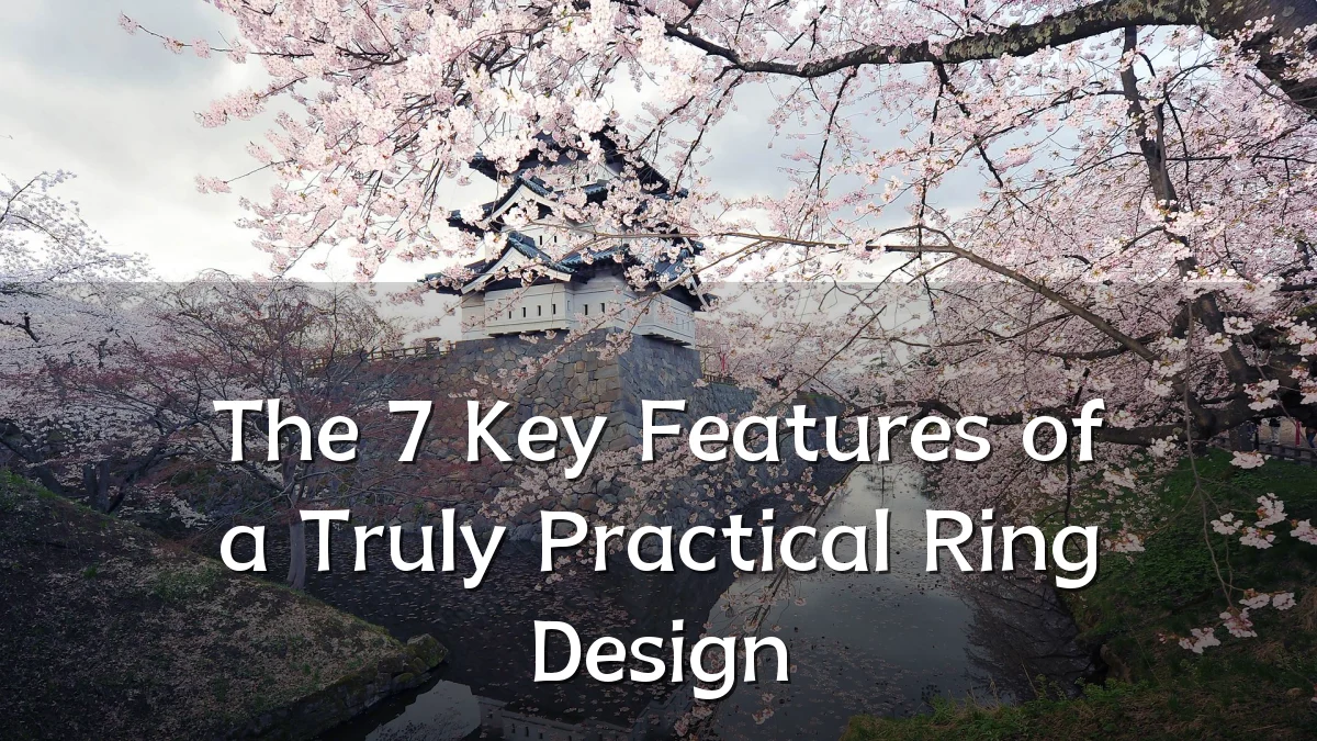 The 7 Key Features of a Truly Practical Ring Design