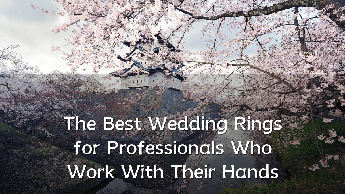 The Best Wedding Rings for Professionals Who Work With Their Hands