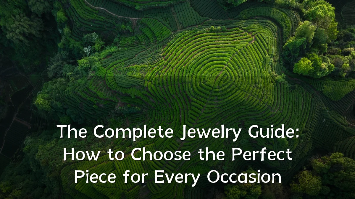 The Complete Jewelry Guide: How to Choose the Perfect Piece for Every Occasion