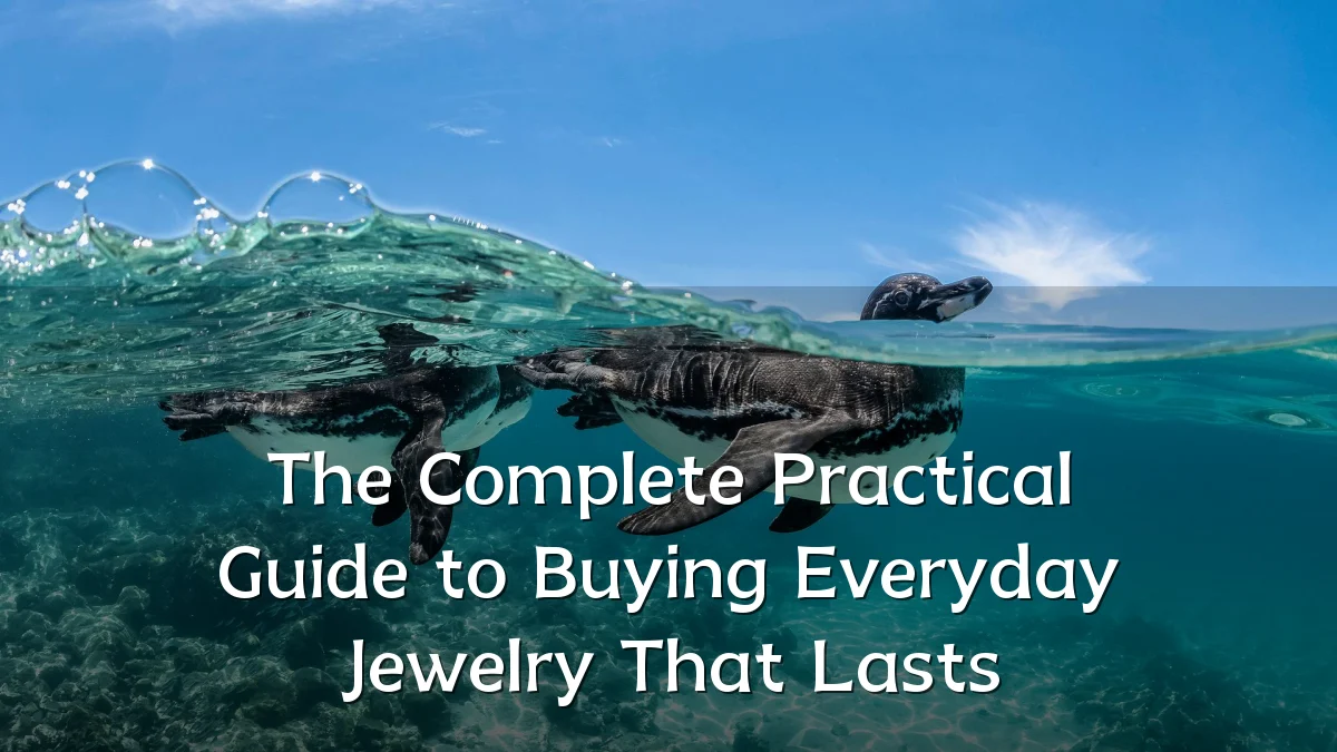 The Complete Practical Guide to Buying Everyday Jewelry That Lasts