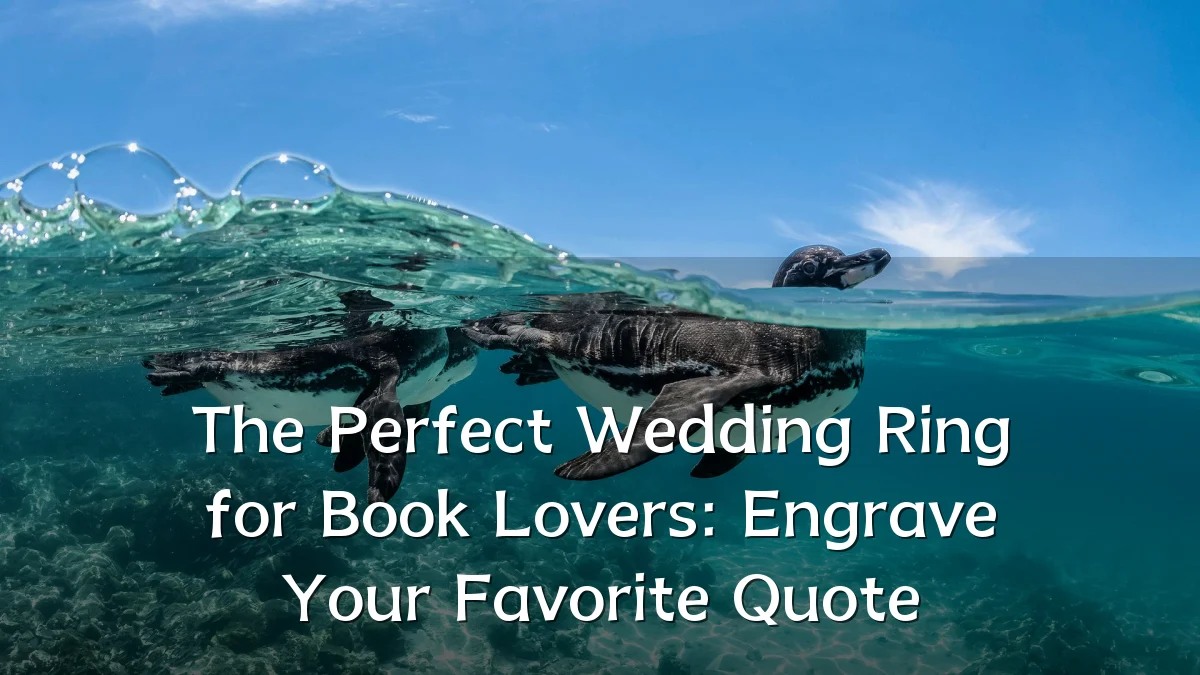 The Perfect Wedding Ring for Book Lovers: Engrave Your Favorite Quote
