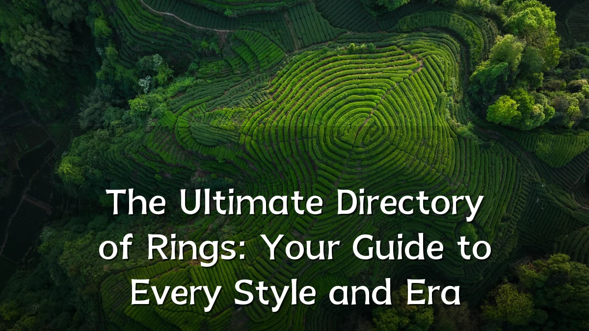 The Ultimate Directory of Rings: Your Guide to Every Style and Era
