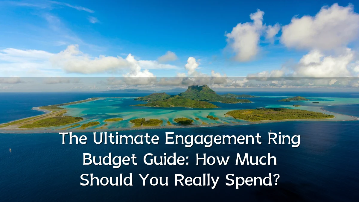 The Ultimate Engagement Ring Budget Guide: How Much Should You Really Spend?