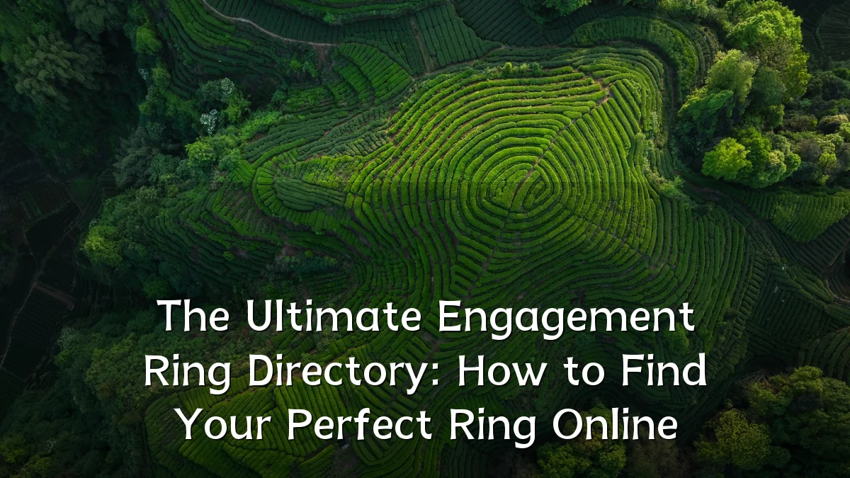 The Ultimate Engagement Ring Directory: How to Find Your Perfect Ring Online