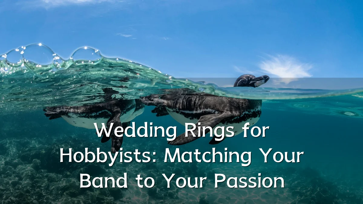 Wedding Rings for Hobbyists: Matching Your Band to Your Passion