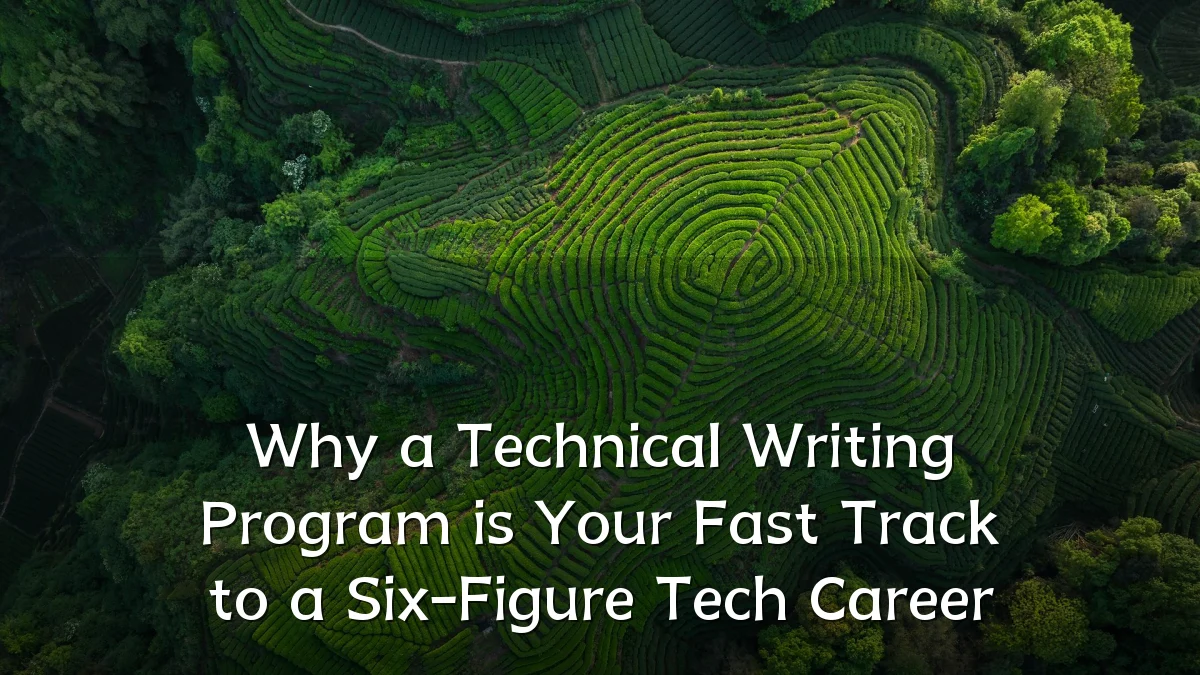Why a Technical Writing Program is Your Fast Track to a Six-Figure Tech Career