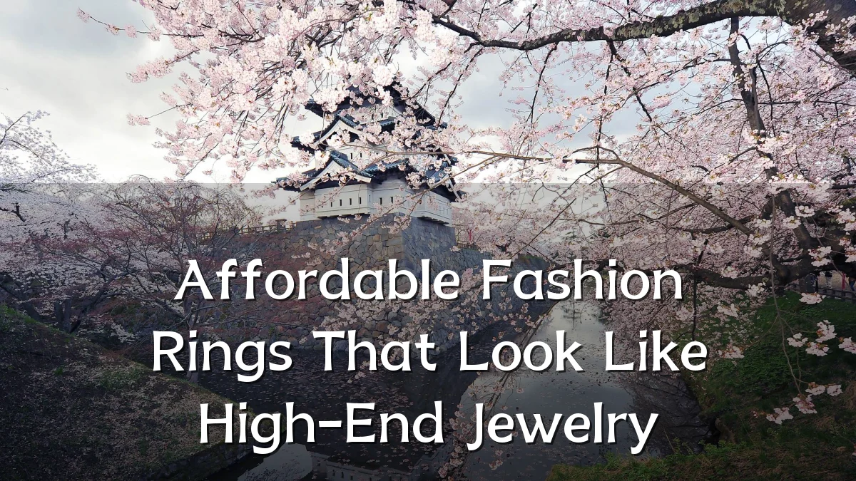 Affordable Fashion Rings That Look Like High-End Jewelry