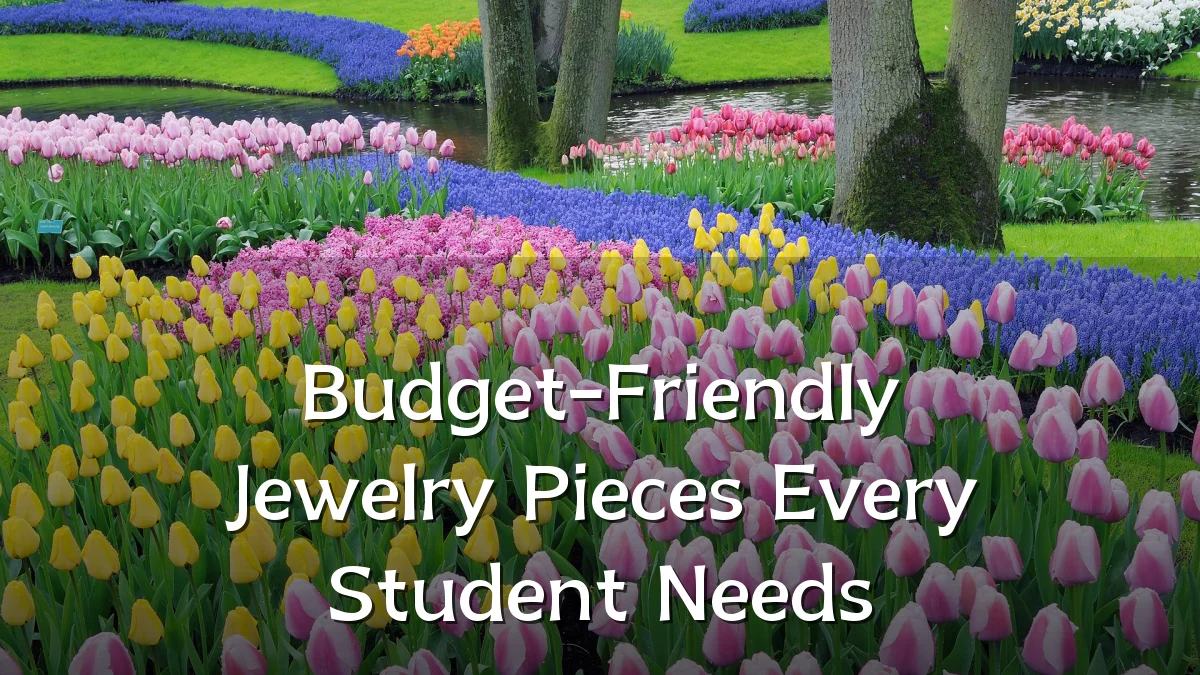 Budget-Friendly Jewelry Pieces Every Student Needs