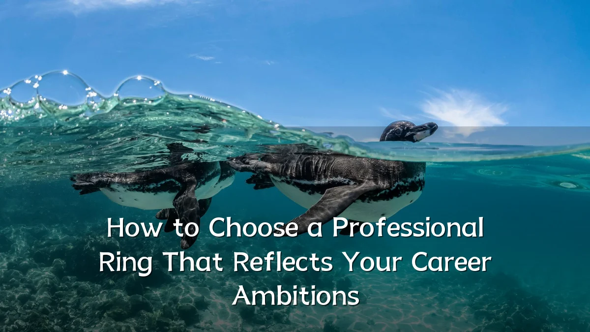 How to Choose a Professional Ring That Reflects Your Career Ambitions