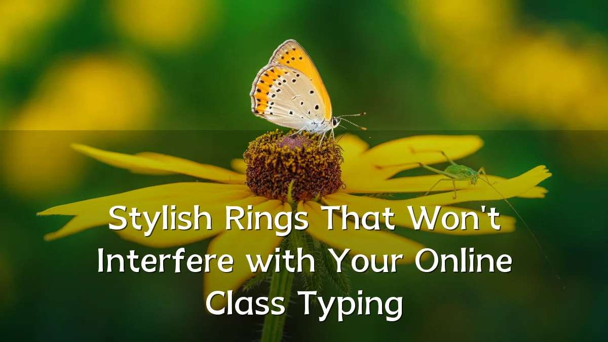 Stylish Rings That Won't Interfere with Your Online Class Typing