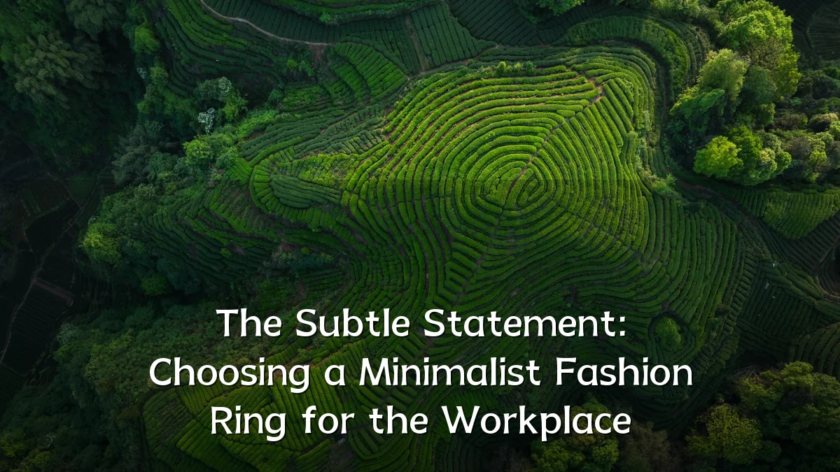 The Subtle Statement: Choosing a Minimalist Fashion Ring for the Workplace