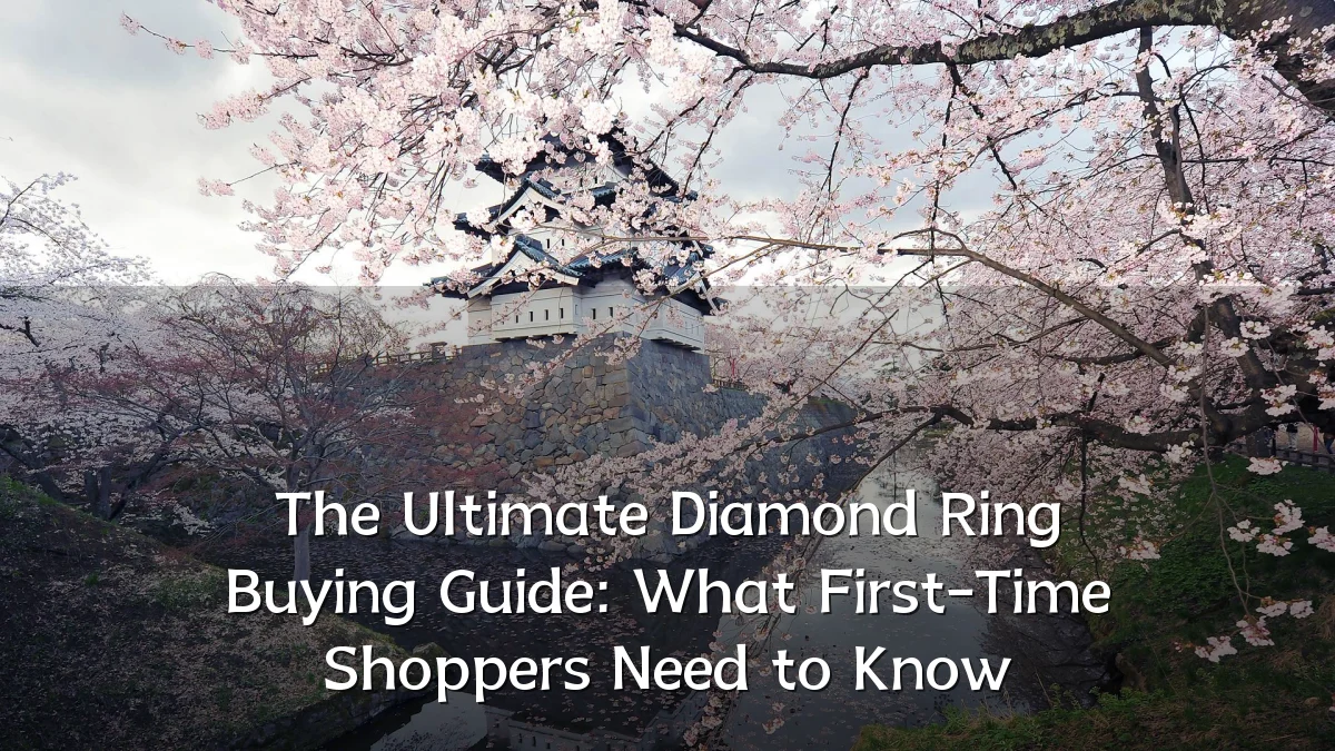 The Ultimate Diamond Ring Buying Guide: What First-Time Shoppers Need to Know