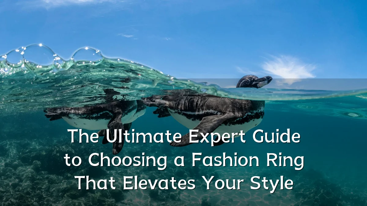 The Ultimate Expert Guide to Choosing a Fashion Ring That Elevates Your Style