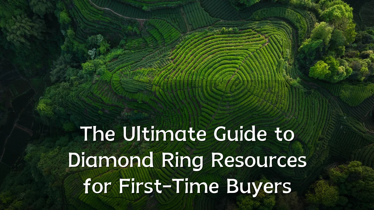 The Ultimate Guide to Diamond Ring Resources for First-Time Buyers